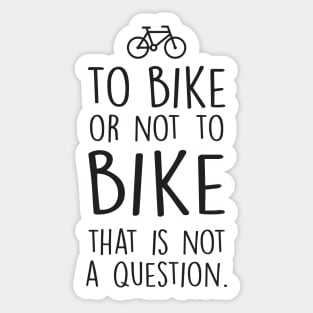 To bike or not to bike Sticker